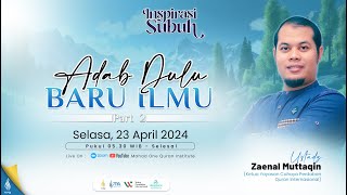 INSPIRASI SUBUH || Adab Dulu Baru Ilmu part 2