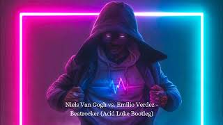 Niels Van Gogh vs. Emilio Verdez - Beatrocker (Acid Luke Bootleg)