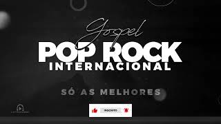 Playlist Pop Rock Gospel Internacional | Melhores músicas