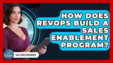 How Does RevOps Build A Sales Enablement Program? - Sales Saas Breakdown