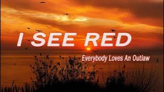 Everybody Loves An Outlaw - I SEE RED - ( 1 HOUR )