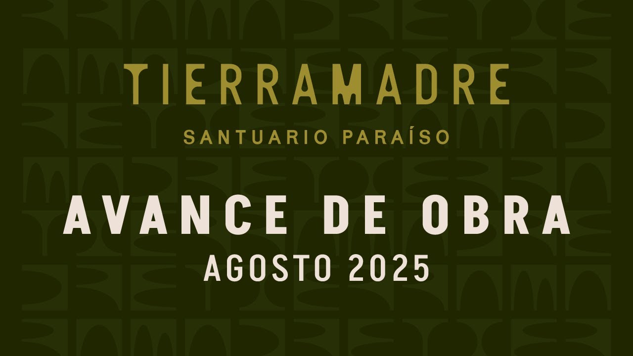 Avance de obra de Tierra Madre  Agosto 2025