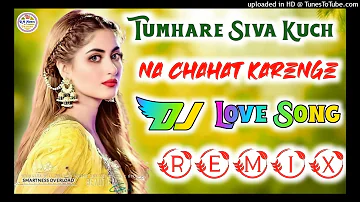 Tumhare Siva Kuch Na Chahat karenge Dj Sed Old Is Gold Hard Dholki Mix Song