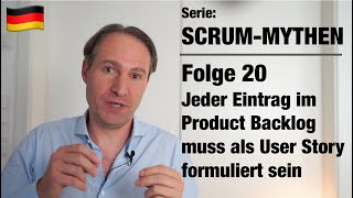 Scrum Mythen – 20 Jeder Eintrag im Product Backlog muss als User Story formuliert sein