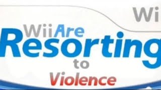 Wii are resorting to Violence (clean edit)