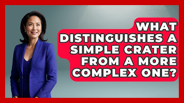 What Distinguishes A Simple Crater From A More Complex One? - Profiles in Politics