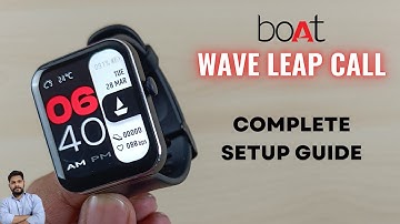 Boat Wave Leap Call Smartwatch Full Setup Guide