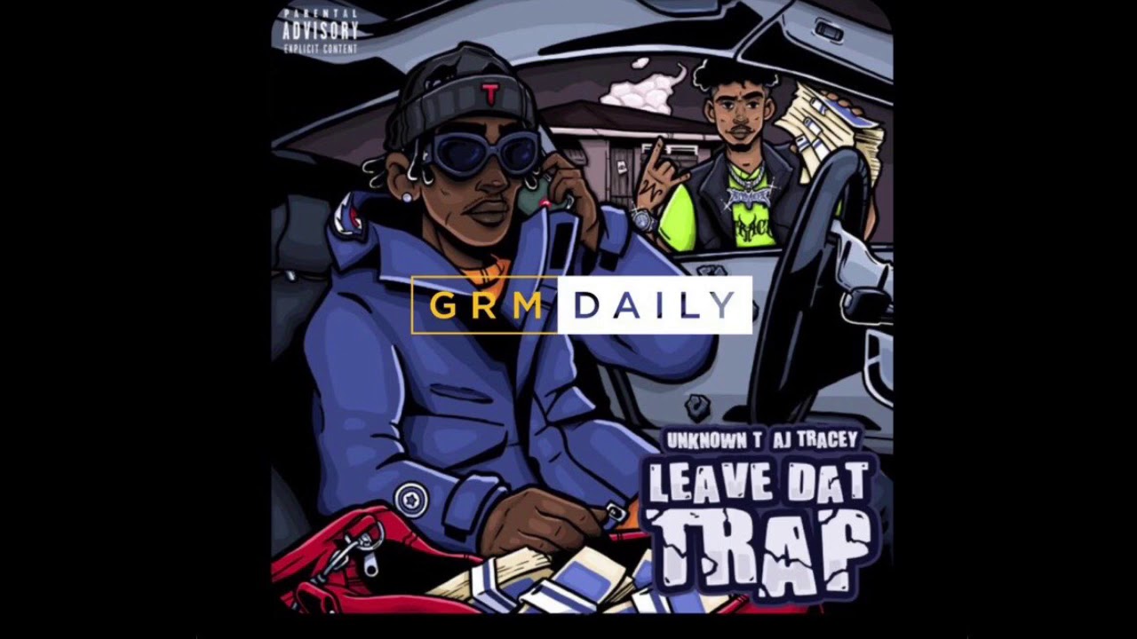 - CLEAN VERSION - Unknown T & AJ Tracey - Leave Dat Trap