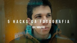 5 Hacks da Fotografia em 2 Minutos