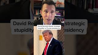 David Remnick blasts ‘strategic stupidity’ of Trump presidency