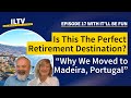 Is This The Perfect Retirement Destination? “Why We Moved to Madeira, Portugal”