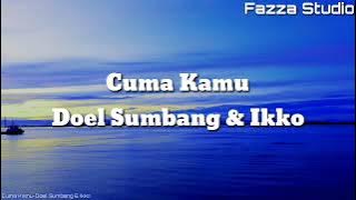 Cuma Kamu - Doel Sumbang & Ikko ( Lirik )