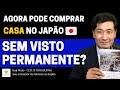 ⭕️ SEM VISTO PERMANENTE! Pode comprar casa no Japão (com algumas condições) Agora pode comprar?