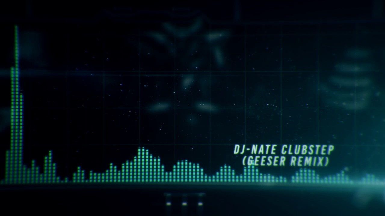 DJ -Nate Clubstep | (Geeser Remix)
