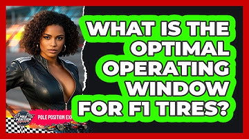 What Is The Optimal Operating Window For F1 Tires? - Pole Position Experts