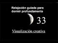 RELAJACION GUIADA PARA DORMIR - 33 - Visualización creativa