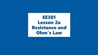 EE301 Lesson 02a Resistance and Ohm's Law