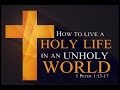 How To Live A Holy Life In An Unholy World  6-28-15