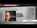 Oscar Medina - Muestra Su Amor (Álbum Completo)