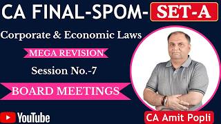 (Session-7) Mega Revision-SPOM Set-A-Board Meetings-CA Final-Corporate &amp; Economic Laws-CA Amit Popli