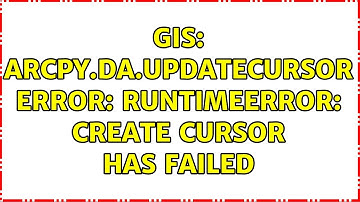 GIS: arcpy.da.UpdateCursor error: RuntimeError: create cursor has failed