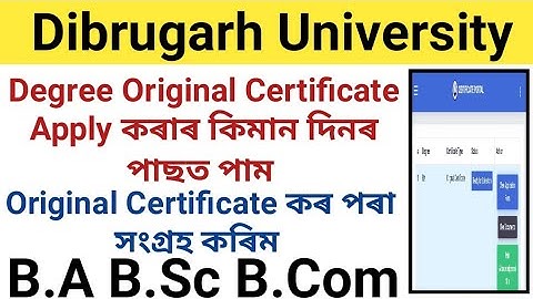 Original Certificate Apply কৰাৰ কিমান দিনৰ পাম ? Degree Original Certificate Collect কৰ পৰা কৰিম