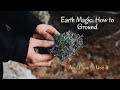 Earth magic how to ground  how to use it magically
