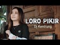 LORO PIKIR (DJ KENTRUNG) || LIRIK