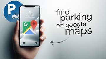 How to Find Parking on Google Maps (tutorial)