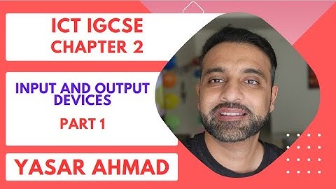 ICT IGCSE Chapter 2 - Input and output devices - Part 1