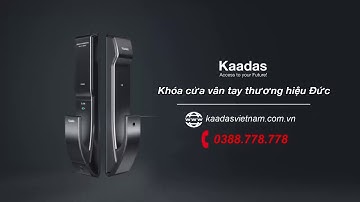 Khóa cửa vân tay Kaadas - Giải pháp an ninh tốt nhất cho gia đình!
