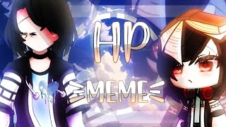 HP Meme |¦| Art + Gacha Club |¦|