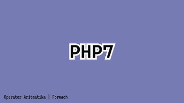 PHP7 | Operator Aritmatika & Foreach