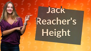 How tall was the real Jack Reacher?