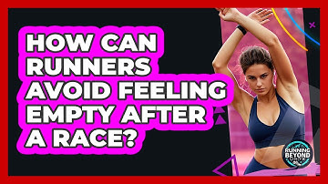 How Can Runners Avoid Feeling Empty After A Race? - Running Beyond Limits
