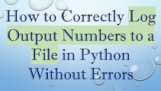 How to Correctly Log Output Numbers to a File in Python Without Errors