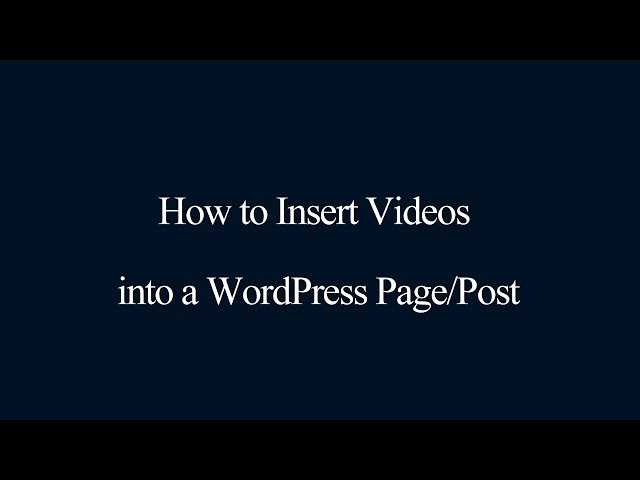 How to insert Videos into a WordPress Page/Post