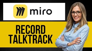 How to Record Talktrack in Miro — Step by Step Miro Tutorial