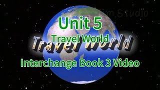Travel World --Unit 5--Interchange Book 3 Video