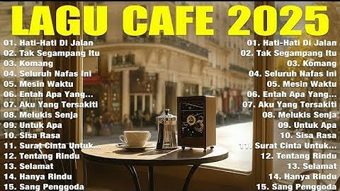 Album ACOUSTIC CAFE RELAXING 2025 LAGU CAFE PALING SANTAI 2025 | Lagu Cafe Santai Enak di Dengar
