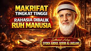 Finally Revealed dissecting The Secret Of The Spirit From Sheikh Abdul Qadir Al Jaelani