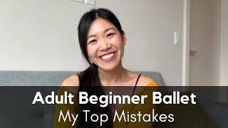 Late to Ballet || My Top 6 Mistakes as an Adult Beginner Ballet Dancer