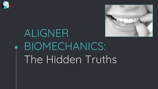 Aligner (Invisalign) Biomechanics: The Hidden Truths