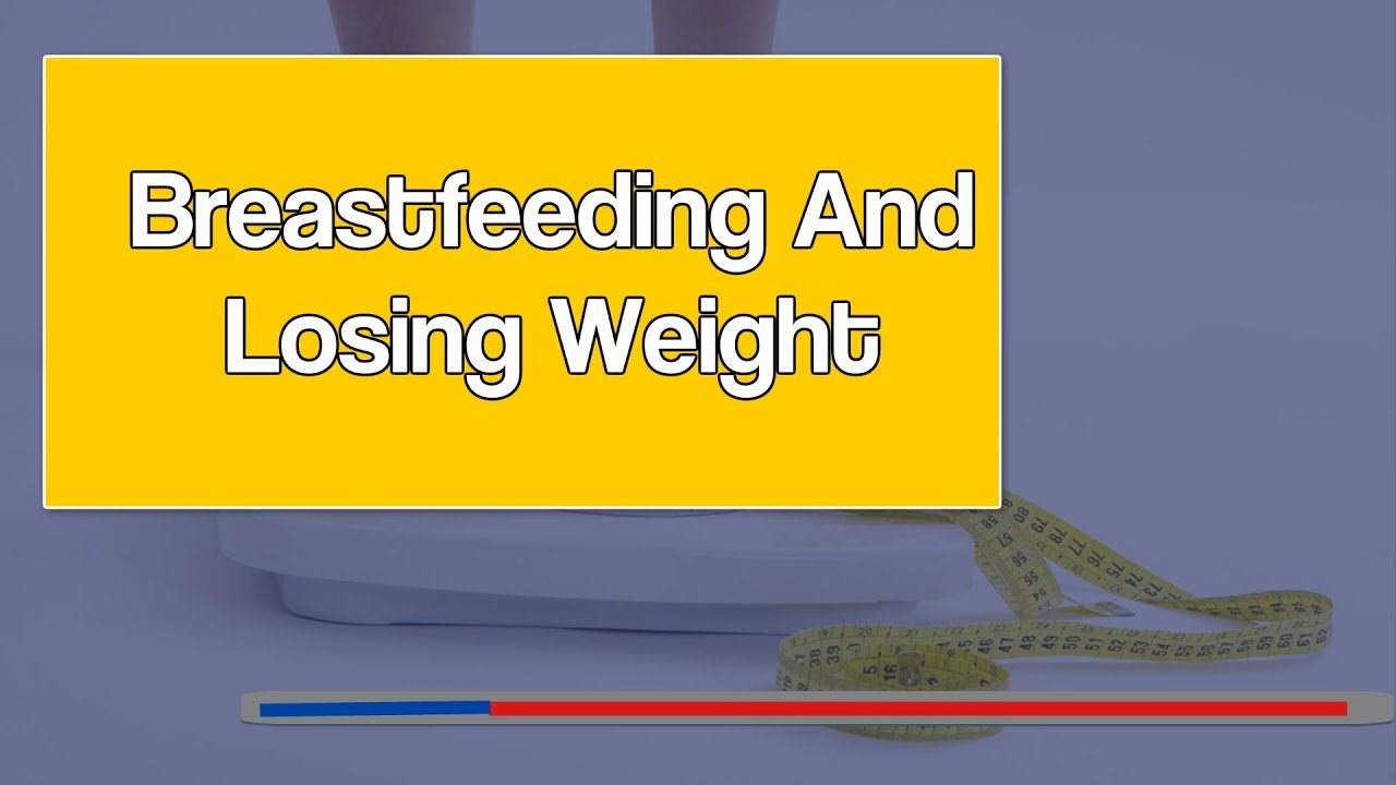 Breastfeeding And Losing Weight Losing Weight While Breastfeeding