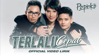 Papinka - Terlalu Cepat
