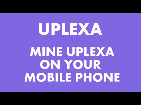 Mine Uplexa On Your Mobile Phone