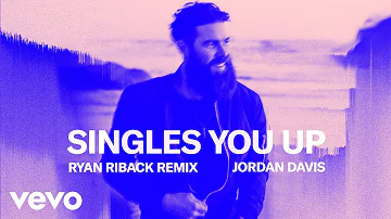 Jordan Davis - Singles You Up (Ryan Riback Remix - Official Audio)