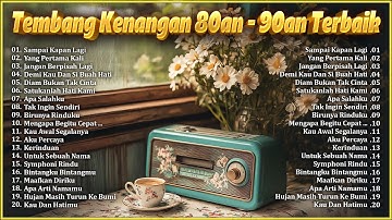 Tembang Kenangan 80an 90an Terbaik | Kumpulan lagu lawas Terpopuler