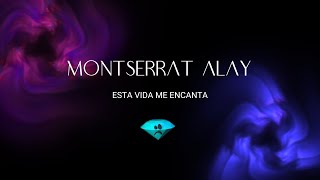 Esta vida me encanta- Montserrat Alay