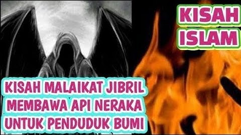 KISAH MALAIKAT JIBRIL MEMBAWA API NERAKA UNTUK PENDUDUK BUMI#filmislami